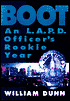 Boot: An L.A.P.D. Officer's Rookie Year
