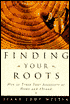 Finding Your Roots: How to Trace Your Ancestors at Home and Abroad