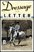 Dressage by the Letter: A Guide for the Novice