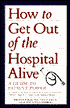 How to Get Out of the Hospital Alive: A Guide to Patient Power