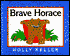 Brave Horace