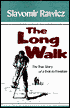 The Long Walk: The True Story of a Trek to Freedom