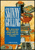 Skinny Grilling: Over 100 Inventive Low-Fat Recipes for Grilling Meats, Fish, Poultry, Vegetables, and Desserts