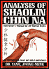 Analysis of Shaolin Chin Na: Instructor's Manual for All Martial Styles