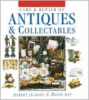 Care & Repair of Antiques & Collectibles