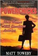 Powerchicks: How Women Will Dominate America
