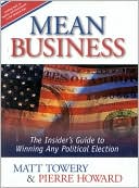 Mean Business: The Insiders Guide to Winning Any Political Election
