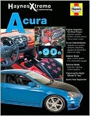 Acura (Haynes Xtreme Customizing Series)