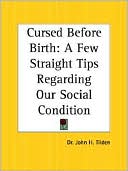 Cursed Before Birth: A Few Straight Tips Regarding Our Social Condition