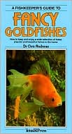 A Fishkeeper's Guide to Fancy Goldfishes: How to Keep and Enjoy a Wide Selection of These Popular and Beautiful Fishes in the Home