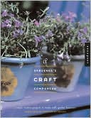 A Gardener's Craft Companion: Simple, Modern Projects to Make with Garden Treasures
