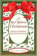 A Red Ribbon Christmas: Recipes and Traditions Ideas for Entertaining