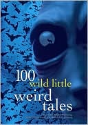 100 Wild Little Weird Tales