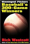 Winningest Pitchers: Baseball's 300-Game Winners