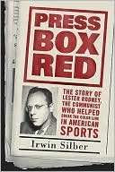 Press Box Red: The Story of Lester Rodney, the Communist Who Helped Break the Color Line in American Sports