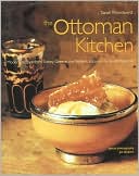 The Ottoman Kitchen: Modern Recipes from Turkey, Greece, the Balkans, Lebanon, Syria and Beyond