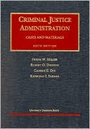 Miller, Dawson, Dix and Parnas' Cases and Materials on Criminal Justice Administration, 5th