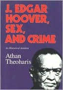 J. Edgar Hoover, Sex, and Crime: An Historical Antidote
