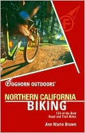 Foghorn Outdoors Northern California Biking: 150 of the Best Road and Trail Rides