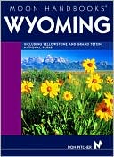 Moon Handbooks: Wyoming, Including Yellowstone and Grand Teton National Parks