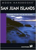 Moon Handbooks Series: San Juan Islands, Including Victoria and the Gulf Islands