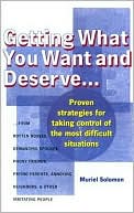 Getting What You Want and Deserve: Proven strategies for taking control of the most difficult situations