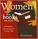 Women Who Love Books Too Much: Bibliophiles, Bluestockings & Prolific Pens