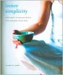 Inner Simplicity: 100 Ways to Reagin Peace and Nourish Your Soul