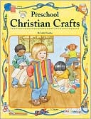 Preschool Christian Crafts: Bible Based Activities That Every Christian Educator Will Treasure