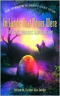 In Lands That Never Were: Tales of Swords and Sorcery from the Magazine of Fantasy and Science Fiction