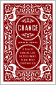 Chance: A Guide to Gambling, Love, the Stock Market & Just About Everything Else