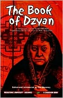 The Book of Dzyan: And Commentary from the Secret Doctrine Together with Related Texts and a Bibliographical Essay