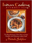 Indian Cooking without Fat: The Revolutionary New Way to Enjoy Healthy and Delicious Indian Food