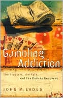 Gambling Addiction: The Problem, the Pain, and the Path to Recovery