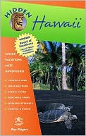 Hidden Hawaii: Including Oahu, Maui, Kauai, Lanai, Molokai, and the Big Island