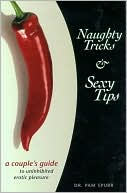 Naughty Tricks and Sexy Tips: a couple's guide to unihibited erotic pleasure