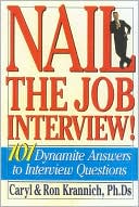 Nail the Job Interview!: 101 Dynamite Answers to Interview Questions
