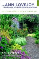 The Ann Lovejoy Handbook of Northwest Gardening: Natural Care and Sustainable Design