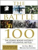 The Battle 100: The Stories Behind History's Most Influential Battles