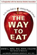 The Way to Eat: A Six-Step Path to Lifelong Weight Control