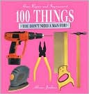 100 Things You Don't Need a Man For!: Home Repair and Improvement