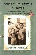 Growing up Simple in Texas: An Irreverent Look at Kids in the 1950s