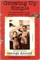 Growing Up Simple: An Irreverent Look at Kids in the 1950s