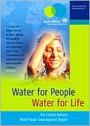 Water for People Water for Life: The UN World Water Development Report