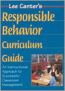 Lee Canter's Teaching Responsible Behavior Curriculum Guide