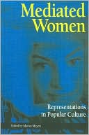 Mediated Women: Representations in Popular Culture (Hapton Press Communication Series)