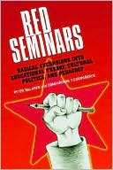 Red Seminars: Radical Excursions into Educational Theory, Cultural Politics, and Pedagogy