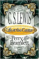 C. S. Lewis: Life at the Center