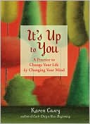 It's Up to You: A Practice to Change Your Life by Changing Your Mind