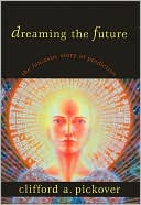 Dreaming the Future: The Fantastic Story of Prediction